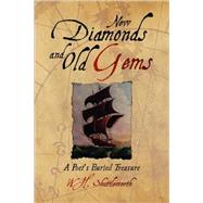 New Diamonds and Old Gems : A Poet's Buried Treasure by SHUTTLEWORTH WH, 9781436315739