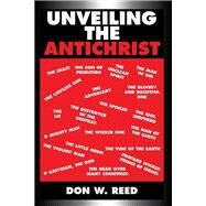 Unveiling the Antichrist by Reed, Don W., 9781512785739