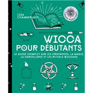 Wicca pour dbutants by Lisa Chamberlain, 9782017205739