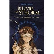 Le Livre de Sthorm - Tome II : L'ombre de la lune by Mathilde Levasseur, 9782386275739