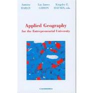 Applied Geography for the Entrepreneurial University by Bailly, Antoine; Gibson, Lay James; Haynes, Kingsley E., 9782717855739