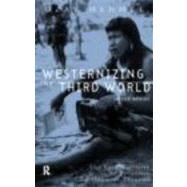 Westernizing the Third World: The Eurocentricity of Economic Development Theories by Mehmet; Ozay, 9780415205740