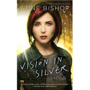 Vision in Silver by Bishop, Anne, 9780451465740