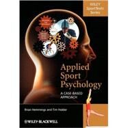 Applied Sport Psychology A Case-Based Approach by Hemmings, Brian; Holder, Tim, 9780470725740