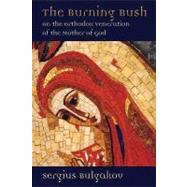 The Burning Bush by Bulgakov, Sergius, 9780802845740