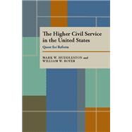 The Higher Civil Service in the United States: Quest for Reform by Mark W. Huddleston; William W. Boyer, 9780822955740