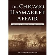 The Chicago Haymarket Affair by Rulli, Joseph Anthony, 9781467135740