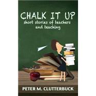 Chalk It Up by Clutterbuck, Peter M.; Smith, Katharine; Heddon Publishing, 9781502395740