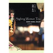 Sighing Woman Tea by Seiler, Mark Daniel, 9781503525740