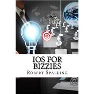Ios for Bizzies by Spalding, Robert, 9781523875740
