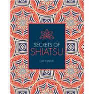 Secrets of Shiatsu by Meeus, Cathy; Lundberg, Paul, 9781782405740
