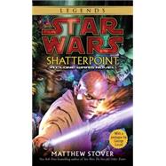 Shatterpoint: Star Wars Legends A Clone Wars Novel by STOVER, MATTHEW, 9780345455741