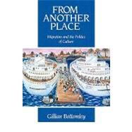 From Another Place: Migration and the Politics of Culture by Gillian Bottomley, 9780521125741