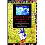 The Cambridge Companion to the African American Novel by Edited by Maryemma Graham, 9780521815741