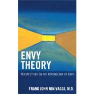 Envy Theory Perspectives on the Psychology of Envy by Ninivaggi, Frank John, M.D., 9781442205741