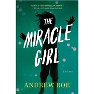 The Miracle Girl by Roe, Andrew; Campbell, Cassandra, 9781622315741