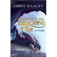 Chroniques des dragons de Ter - Livre I - La Horde by Chris D'Lacey, 9782012205741