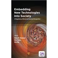 Embedding New Technologies into Society: A Regulatory, Ethical and Societal Perspective by Bowman; Diana M., 9789814745741