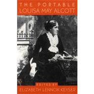 The Portable Louisa May Alcott by Alcott, Louisa May (Author); Keyser, Elizabeth (Editor), 9780140275742