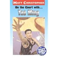 On the Court With... Yao Ming by Christopher, Matt, 9780316735742