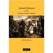 Samuel Johnson and the Making of Modern England by Nicholas Hudson, 9780521045742