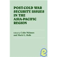 Post-Cold War Security Issues in the Asia-Pacific Region by McInnes,Colin;McInnes,Colin, 9780714645742