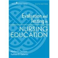 Evaluation and Testing in Nursing Education by Oermann, Marilyn H., Ph.D., R.N.; Gaberson, Kathleen B., Ph.D., R.N., 9780826135742
