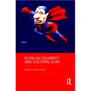 Putin as Celebrity and Cultural Icon by Goscilo; Helena, 9781138815742