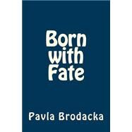 Born With Fate by Brodacka, Pavla, 9781523475742