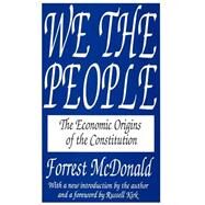 We the People: The Economic Origins of the Constitution by McDonald,Forrest, 9781560005742