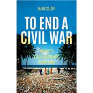 To End a Civil War Norway's Peace Engagement in Sri Lanka by Salter, Mark, 9781849045742