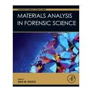 Materials Analysis in Forensic Science by Houck, Max M., 9780128005743