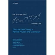Effective Field Theory in Particle Physics and Cosmology Lecture Notes of the Les Houches Summer School: Volume 108, July 2017 by Davidson, Sacha; Gambino, Paolo; Laine, Mikko; Neubert, Matthias; Salomon, Christophe, 9780198855743