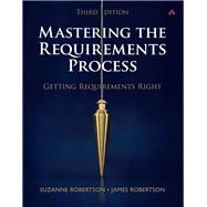 Mastering the Requirements Process: Getting Requirements Right by Robertson, Suzanne; Robertson, James, 9780321815743