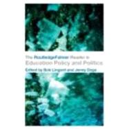 The Routledgefalmer Reader in Education Policy And Politics by Lingard; Robert, 9780415345743