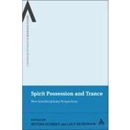 Spirit Possession and Trance New Interdisciplinary Perspectives by Schmidt, Bettina E.; Huskinson, Lucy, 9780826435743