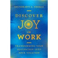 Discover Joy in Work by Thomas, Shundrawn A., 9780830845743