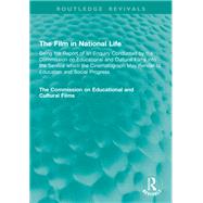The Film in National Life by The Commission on Educational and Cultural Films, 9781003615743