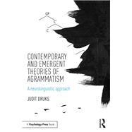 Contemporary and Emergent Theories of Agrammatism: A neurolinguistic approach by Druks; Judit, 9781138805743