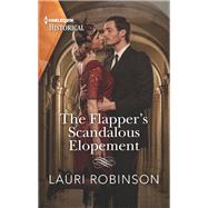 The Flapper's Scandalous Elopement by Robinson, Lauri, 9781335505743