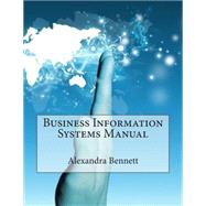 Business Information Systems Manual by Bennett, Alexandra D., 9781505335743