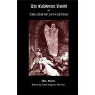 The Caledonian Bandit: Or, The Heir of Duncaethal: A Romance of the Thirteenth Century by Smith, Mrs.; Davison, Carol Margaret, 9781934555743