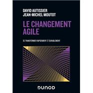 Le changement agile by David Autissier; Jean-Michel Moutot, 9782100845743