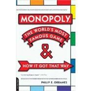 Monopoly The World's Most Famous Game -- And How It Got That Way by Orbanes, Philip E., 9780306815744