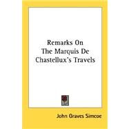 Remarks On The Marquis De Chastellux's Travels by Simcoe, John Graves, 9780548475744