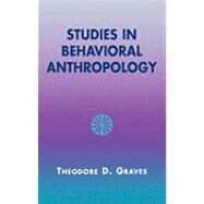 Studies in Behavioral Anthropology by Graves, Theodore D.; Arsdale, Minor Van; Lave, Charles A.; Woods, Clyde M.; Graves, Nancy B.; Semu, Vineta N.; Sam, Iulai Ah, 9780759105744