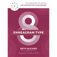 Enneagram Type 8 by McCord, Beth; Heuertz, Chris, 9781400215744