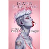 My Life as a White Trash Zombie by Diana Rowland, 9781472115744