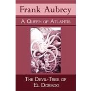A Queen of Atlantis & the Devil-Tree of El Dorado by Aubrey, Frank, 9781930585744