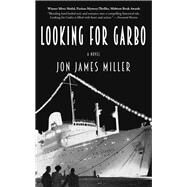 Looking for Garbo A Novel by Miller, Jon James, 9781943075744